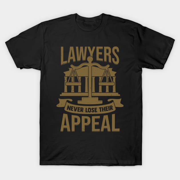 Lawyers Never Lose Their Appeal T-Shirt by Dolde08